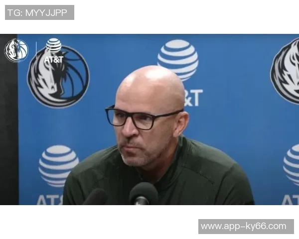 基德坚定信念：我们只专注于夺冠目标坚信赢球机会巨大